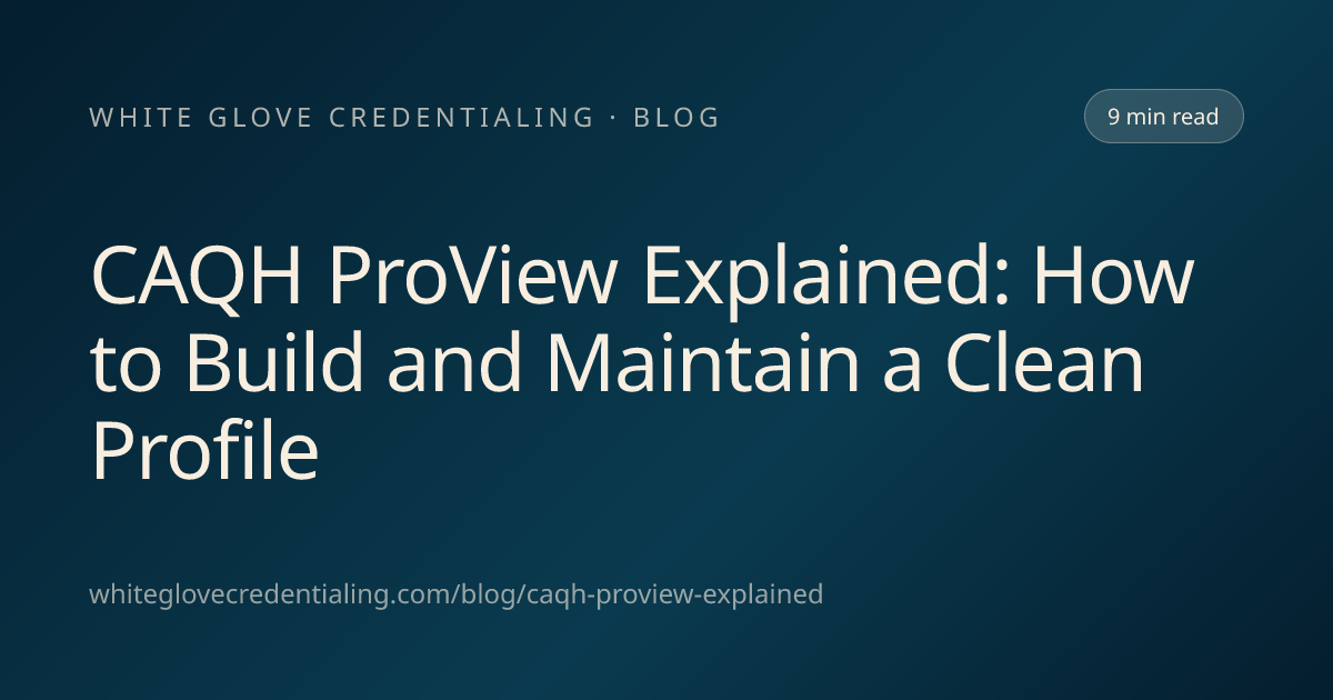 CAQH ProView Explained: How to Build and Maintain a Clean Profile ...